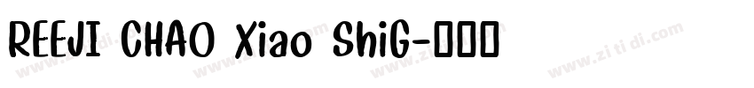 REEJI CHAO Xiao ShiG字体转换 REEJI CHAO Xiao ShiG字体转换